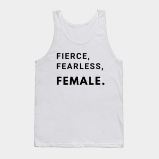 Fierce, Fearless, Female. Tank Top